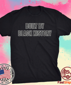 Built By Black History Tee Shirt