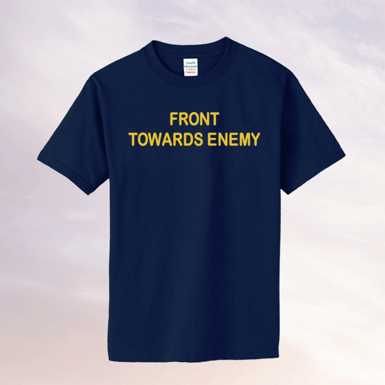 Front Towards Enemy Tee Shirt