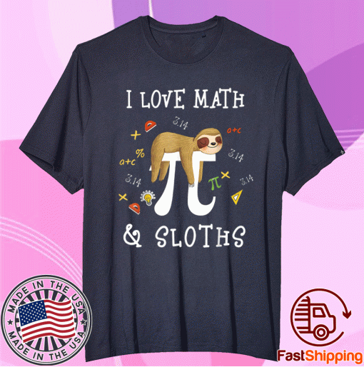 I Love Math and Sloths Math Student Teacher Novelty Pun Funny T-Shirt