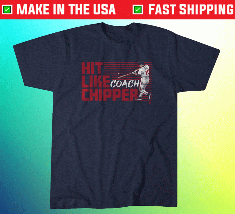 Hit Like Coach Chipper ATL Tee Shirt