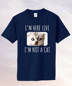 I'm Here Live I'm Not a Cat Zoom Meme Humor 2021 T-Shirt