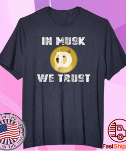 In Musk We Trust $DOGE Tee Shirt