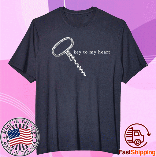 Key to My Heart Wine Key Funny Shirt