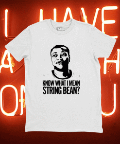 Know What I Mean String Bean 2021 T-Shirt