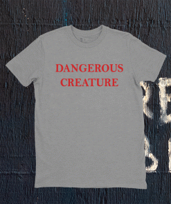 Kyrsten Sinema Dangerous Creature Tee Shirt