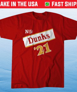 No Dunks Atlanta Hawks 2021 T-Shirt