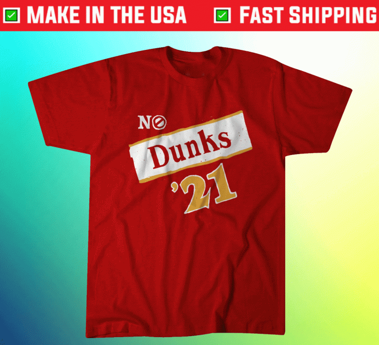 No Dunks Atlanta Hawks 2021 T-Shirt