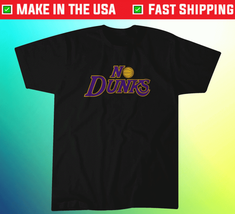 No Dunks Los Angeles Lakers 2021 T-Shirt