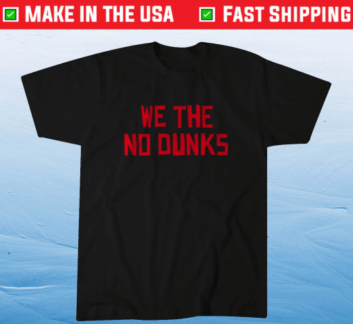 No Dunks Toronto Raptors 2021 T-Shirt