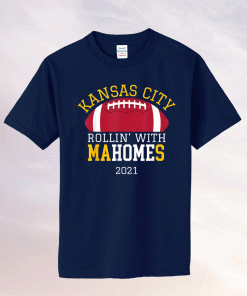 Rollin With Mahomes Kansas City KC Football Fan 2021 Tee Shirt