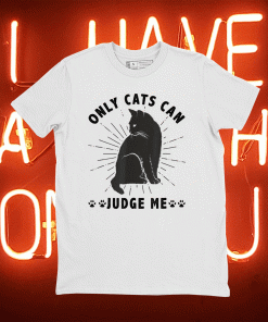 Sassy Cats Funny Cats Only Cats Can Judge Me 2021 T-Shirt