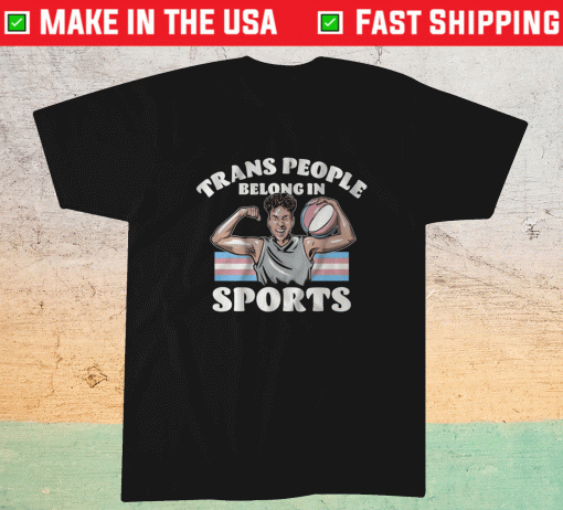 Trans People Belong in Sports NYC 2021 Shirt