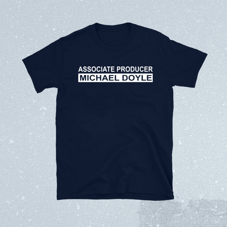 Official Associate Producer Michael Doyle Shirts