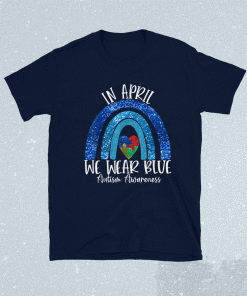 Autism Rainbow In April We Wear Blue Autism Awareness Month 2021 Shirts