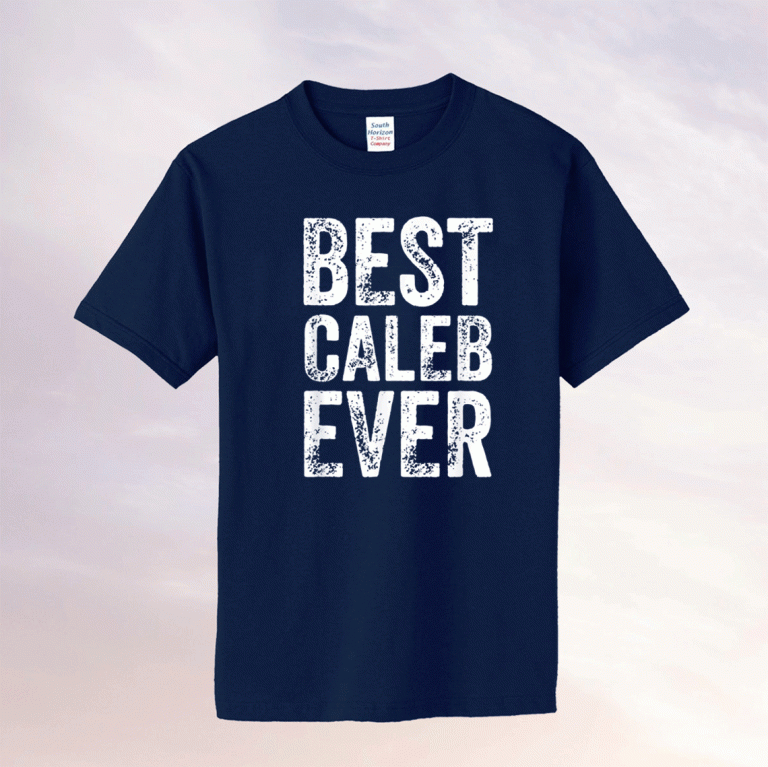 Best Caleb Ever Personalized First Name Caleb Tee Shirt