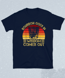 Bourbon Goes In Wisdom Comes Out Vintage TShirt
