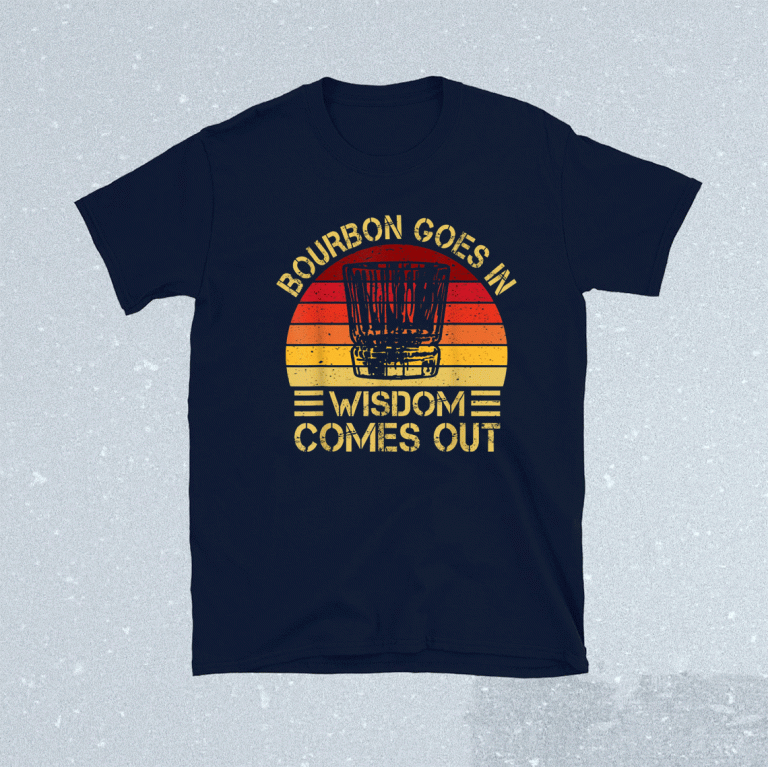 Bourbon Goes In Wisdom Comes Out Vintage TShirt