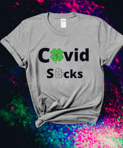 Covid Suck St Paddys 2021 Shirts