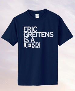 Eric Greitens Is A Jerk Tee Shirt