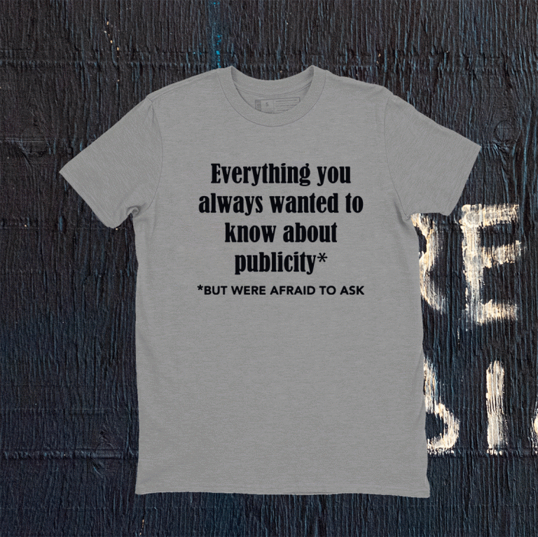 Everything you always wanted to know about publicity tee shirt