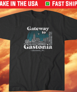 Gateway to Gastonia Charlotte 2021 Shirts