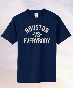 Houston Vs Everybody Tee Shirt