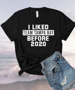 I Liked Team Tampa Bay Before Unisex TShirt
