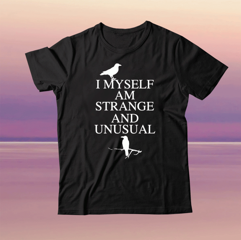 I myself am strange and unusual tee shirt