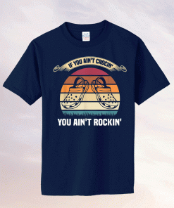 Vintage If You Aint Crocin You Ain't Rockin Shirt