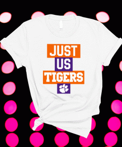 Just Us Clemson Tigers 2021 Shirts