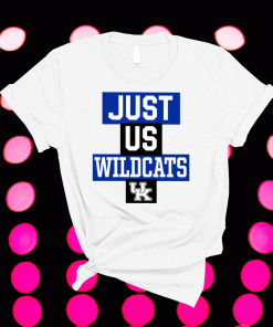 Just Us Kentucky Wildcats 2021 Shirts