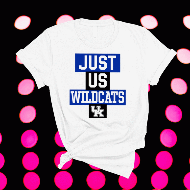 Just Us Kentucky Wildcats 2021 Shirts