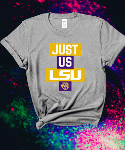 Just Us LSU Tigers 2021 Shirts