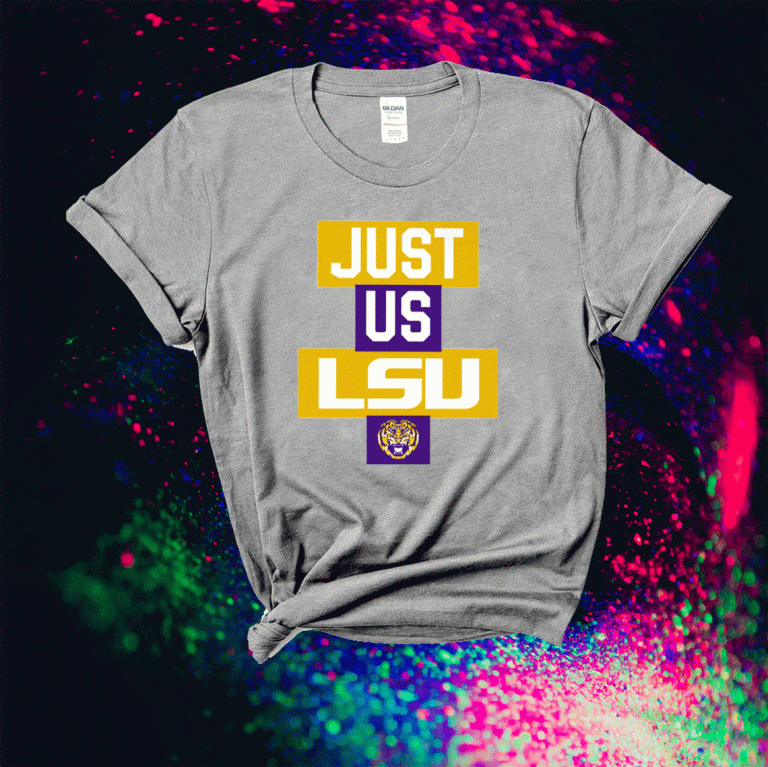 Just Us LSU Tigers 2021 Shirts