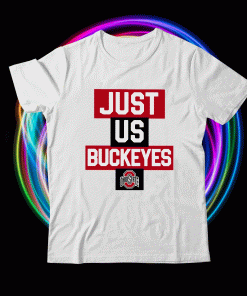 Just Us Ohio State Buckeyes Unisex TShirt