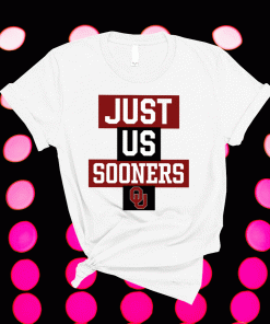 Just Us Oklahoma Sooners 2021 Shirts