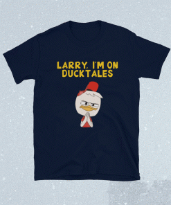 Larry I’m on Ducktales Tee Shirt