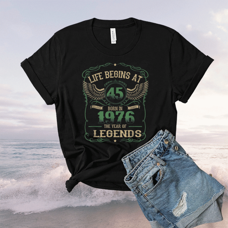 Life Begins At 45 Vintage Born in Quality 1976 The Year Unisex TShirt