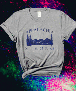 Mountain Appalachia Strong 2021 Shirts