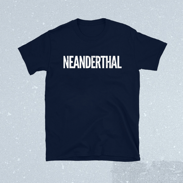 Neanderthal 2021 Shirts