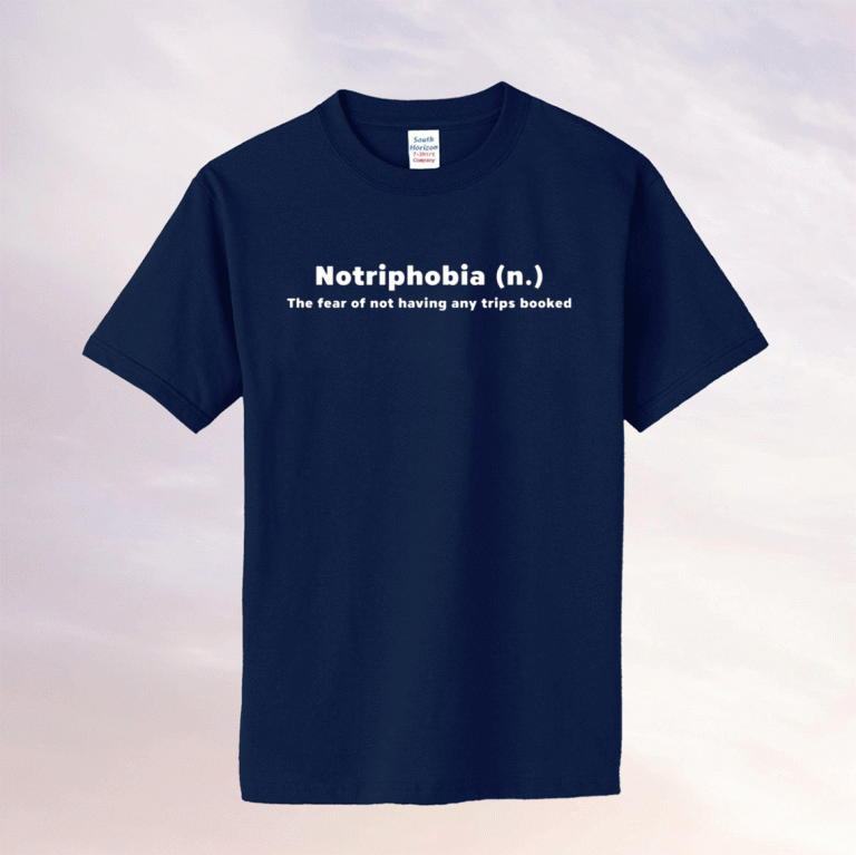 Notriphobia the fear of not shirt having any tips booked tee shirt