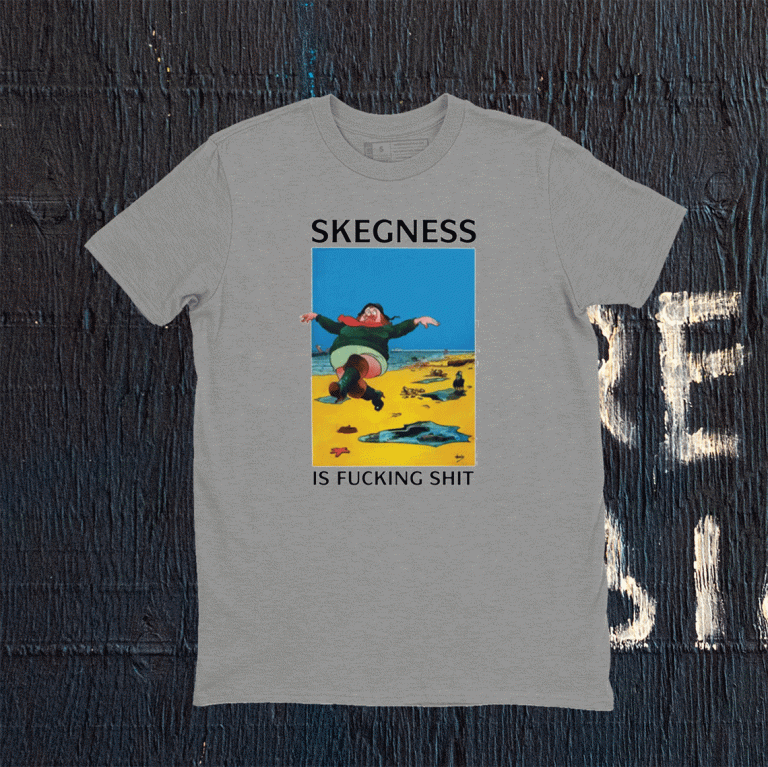 Skegness is fucking t-shirt