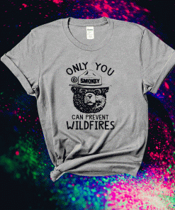 Smokey Bear Only You Can Prevent Wildfires 2021 Shirts