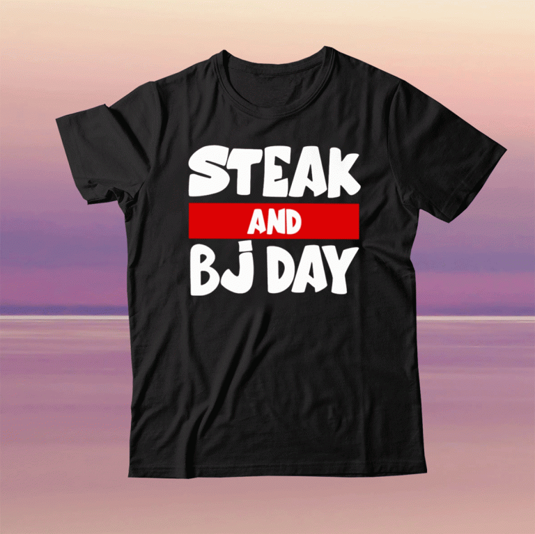 Steak And BJ Day Tee Shirt