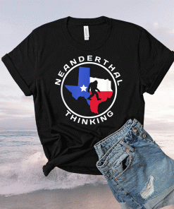 Texas Neanderthal Thinking Texan 2021 TShirt