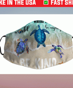 Turtles In A World Where You Can Be Anything Be Kind Gift Face Masks