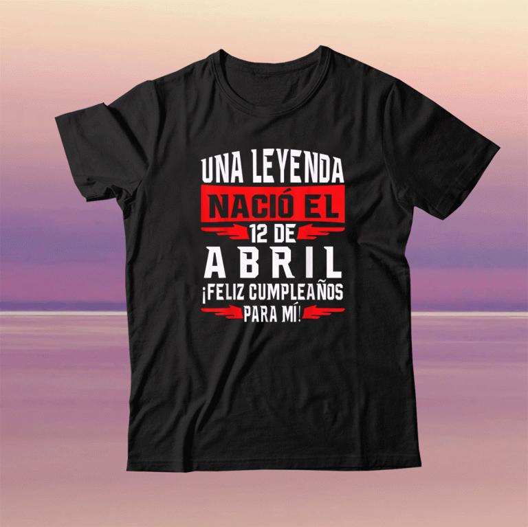 Una leyenda nació el 12 de Abril Feliz cumpleaños para mí Tee Shirt