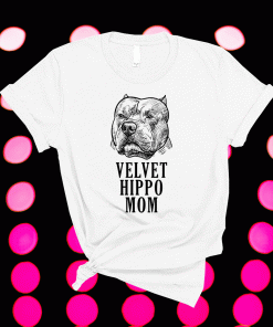 Velvet Hippo Mom Pitbull Dog Owner American Bully Pitbull Tee Shirt