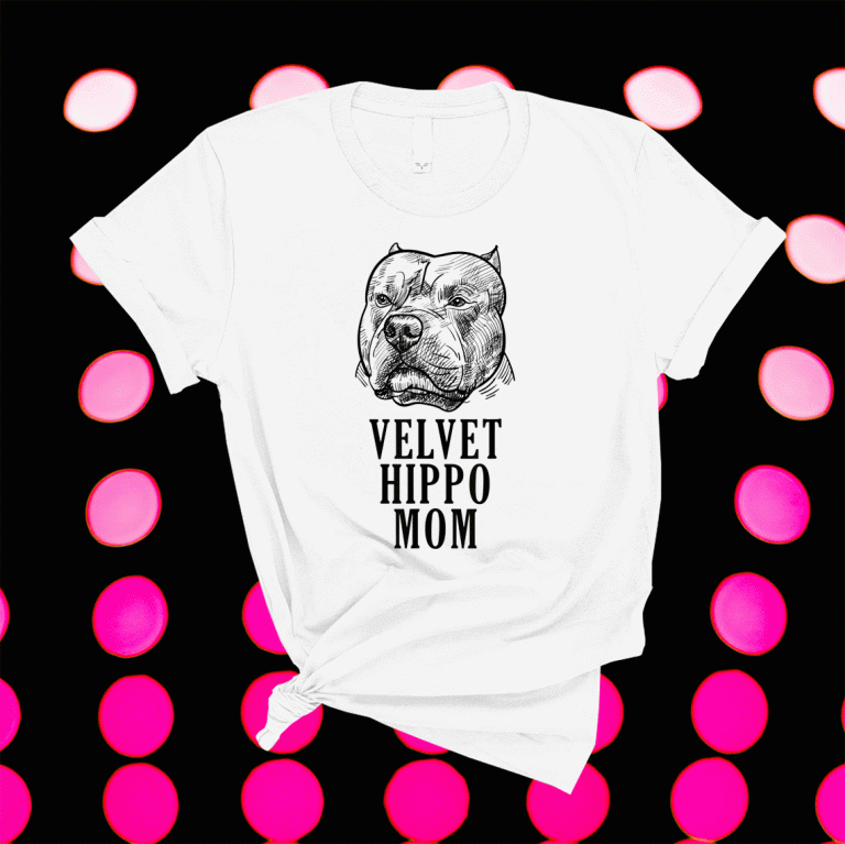 Velvet Hippo Mom Pitbull Dog Owner American Bully Pitbull Tee Shirt