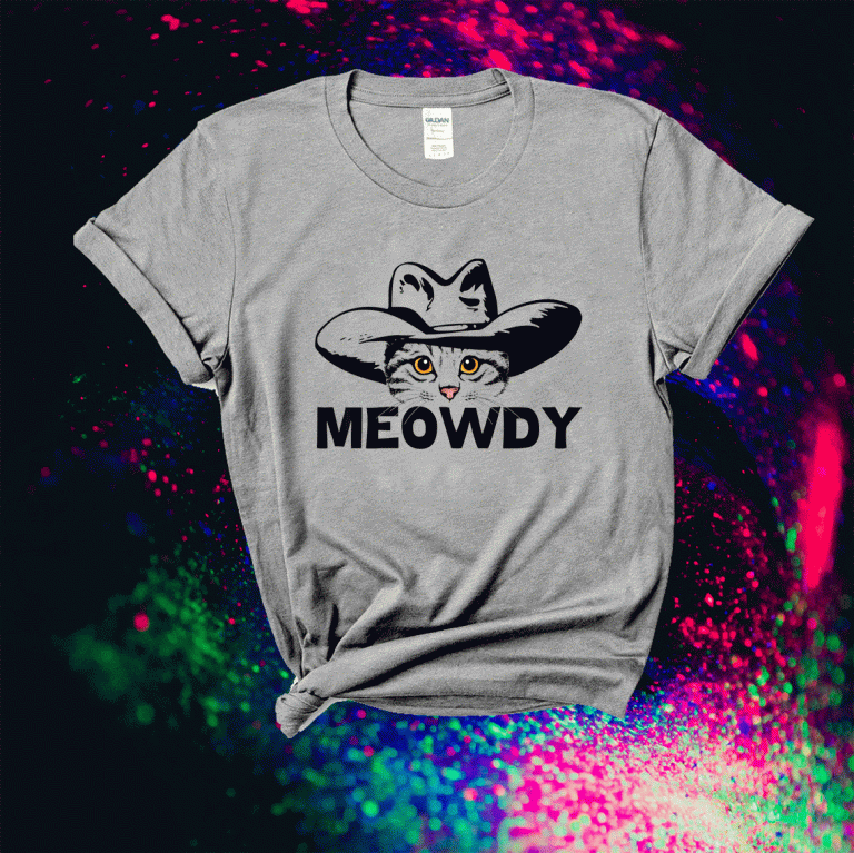 Meowdy Mashup Between Meow and Howdy Cat Meme Shirts